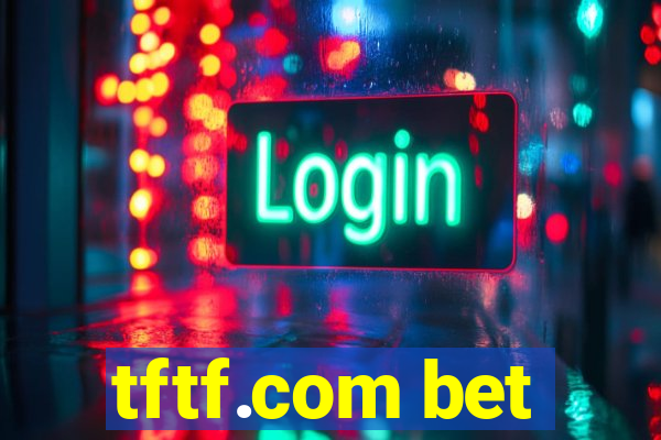 tftf.com bet